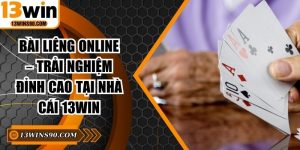 Bài Liêng Online – Trải Nghiệm Đỉnh Cao Cùng 13win