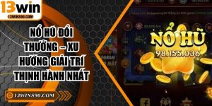 Nổ Hũ Đổi Thưởng – Xu Hướng Giải Trí Thịnh Hành Nhất