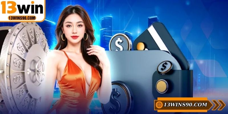 Nhiều phương thức hỗ trợ rút tiền 13win nhanh, bảo mật