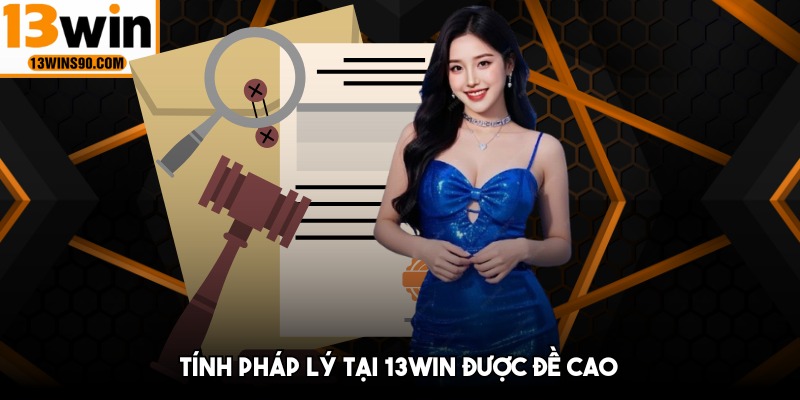 Tính pháp lý tại 13win được đề cao